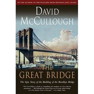 The Great Bridge -- David McCullough